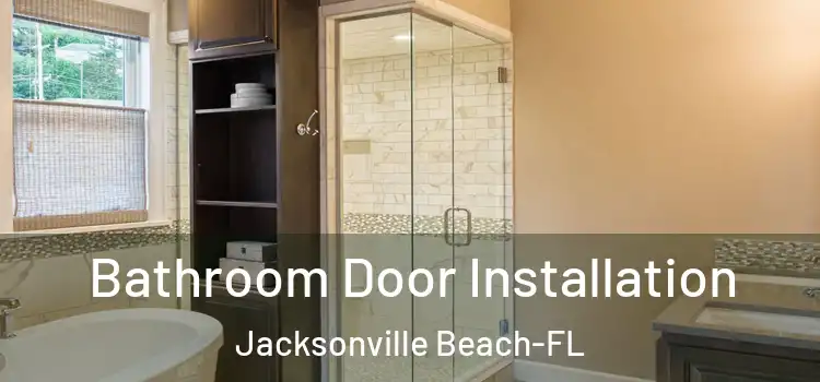  Bathroom Door Installation Jacksonville Beach-FL