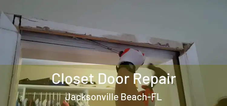  Closet Door Repair Jacksonville Beach-FL