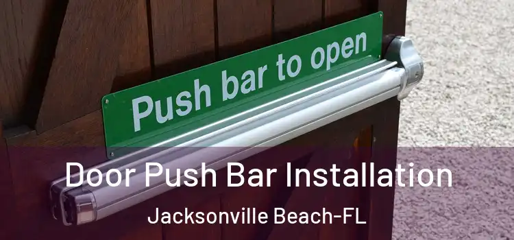  Door Push Bar Installation Jacksonville Beach-FL
