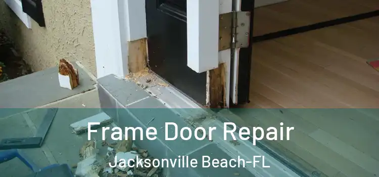  Frame Door Repair Jacksonville Beach-FL