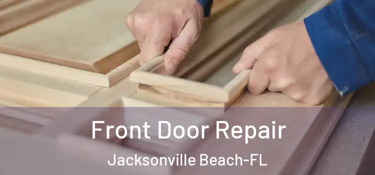  Front Door Repair Jacksonville Beach-FL
