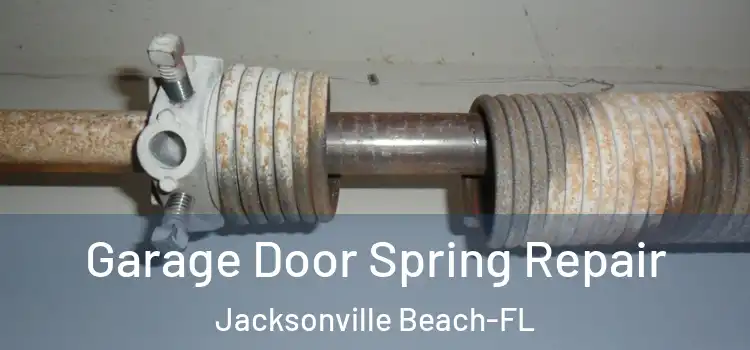  Garage Door Spring Repair Jacksonville Beach-FL