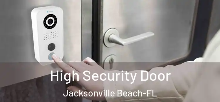  High Security Door Jacksonville Beach-FL