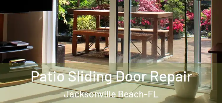  Patio Sliding Door Repair Jacksonville Beach-FL