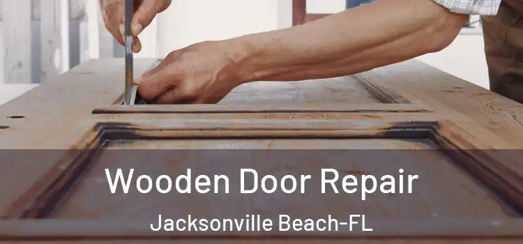  Wooden Door Repair Jacksonville Beach-FL